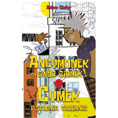 Ancymonek to swój ziomek! ORAZ Cymek i studnia tajemnic Adam Cichy motyleksiazkowe.pl