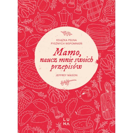 Mamo, naucz mnie swoich przepisów Jeffrey Mason motyleksiazkowe.pl