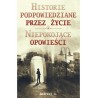 Historie podpowiedziane przez życie. Niepokojące opowieści