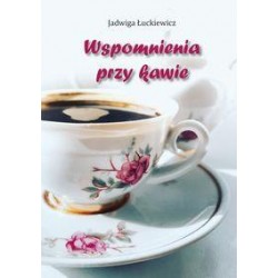 Wspomnienia przy kawie Jadwiga Łuckiewicz motyleksiazkowe.pl