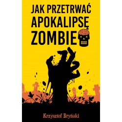 Jak przetrwać apokalipsę zombie Krzysztof Bryński motyleksiazkowe.pl