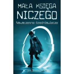 Mała księga niczego. Nowoczesne średniowiecze Ja Karmazynowy motyleksiazkowe.pl