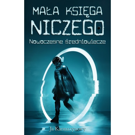 Mała księga niczego. Nowoczesne średniowiecze Ja Karmazynowy motyleksiazkowe.pl