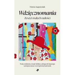 Wdzięcznomania. Zeszyt małych radości Dorota Augustyniak motyleksiazkowe.pl