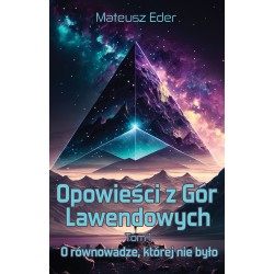 Opowieści z Gór Lawendowych. Tom 1 - O równowadze, której nie było Mateusz Eder motyleksiazkowe.pl