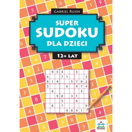 Super sudoku dla dzieci 12+ lat Gabriel Rusin motyleksiazkowe.pl