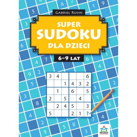 Super sudoku dla dzieci 6-9 lat Gabriel Rusin motyleksiazkowe.pl