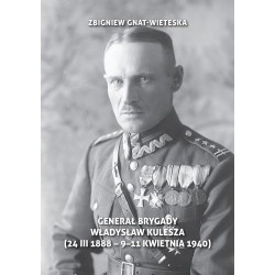 Generał Brygady Władysław Kulesza (24 III 1888 - 9-11 kwietnia 1940)