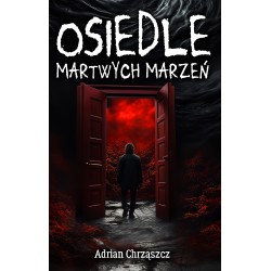 Osiedle martwych marzeń Adrian Chrząszcz motyleksiazkowe.pl