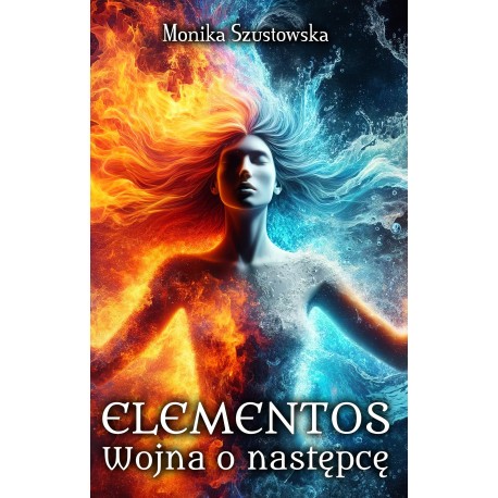 Elementos. Wojna o następcę Monika Szustowska motyleksiazkowe.pl