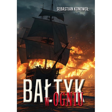 Bałtyk w ogniu Sebastian Konowoł motyleksiazkowe.pl