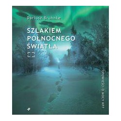 Szlakiem północnego światła Dariusz Bruhnke motyleksiazkowe.pl