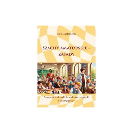 Szachy amatorskie - zasady Wojciech Babijczuk motyleksiazkowe.pl