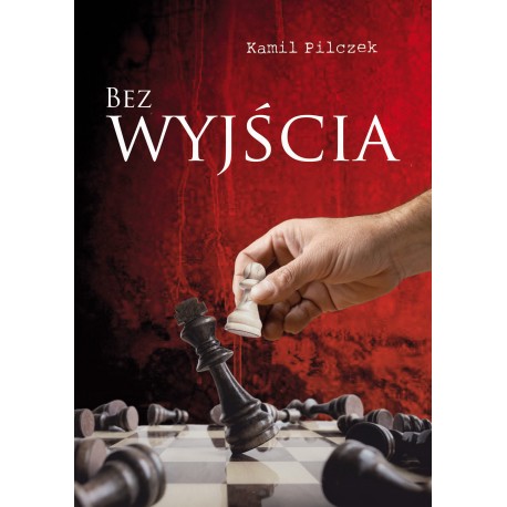 Bez wyjścia Kamil Pilczek motyleksiazkowe.pl