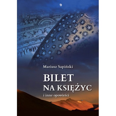 Bilet na Księżyc i inne opowieści Mariusz Sapiński motyleksiazkowe.pl