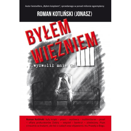 Byłem więźniem …wyzwolił mnie On Roman Kotliński (Jonasz) motyleksiazkowe.pl