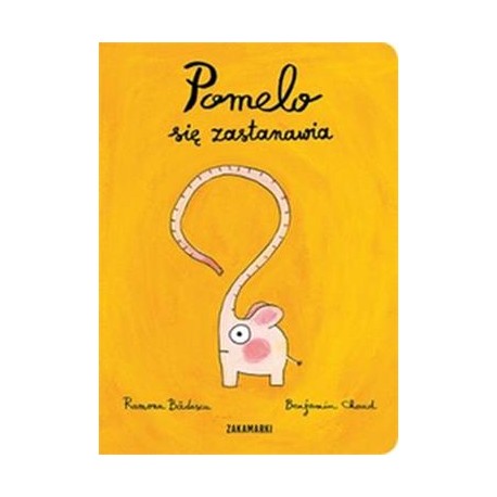 Pomelo się zastanawia Ramona Bădescu Benjamin Chaud motyleksiazkowe.pl