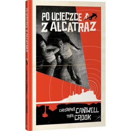 Po ucieczce z Alcatraz Christopher Cantwell Tyler Crook motyleksiazkowe.pl