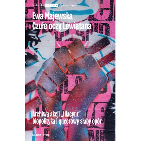 Czułe oczy Lewiatana. Archiwa akcji "Hiacynt", biopolityka i queerowy słaby opór Ewa Majewska motyleksiazkowe.pl