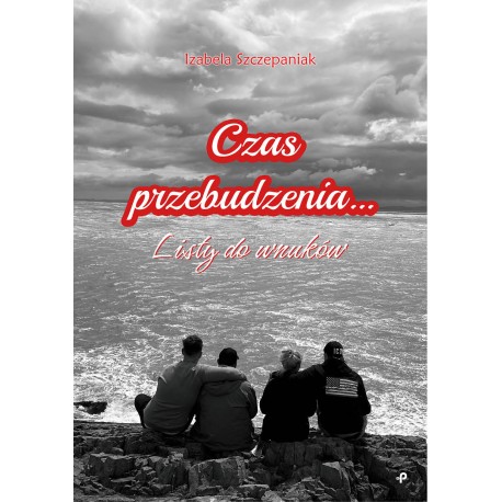 Czas przebudzenia. Listy do wnuków Izabela Szczepaniak motyleksiazkowe.pl