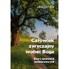 Człowiek zwyczajny wobec Boga. Esej o sprawach podstawowych