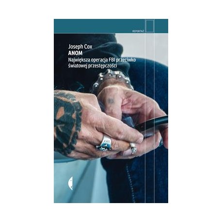 Anom. Największa operacja FBI przeciwko światowej przestępczości Joseph Cox motyleksiazkowe.pl