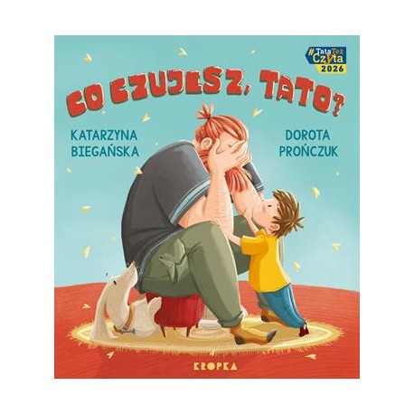 Co czujesz, tato? Katarzyna Biegańska Dorota Prończuk motyleksiazkowe.pl