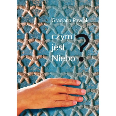 Czym jest niebo? Gracjana Pawlak motyleksiazkowe.pl