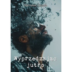 Wyprzedzając jutro Mirosław Zapała motyleksiazkowe.pl