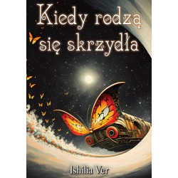 Kiedy rodzą się skrzydła Ishilia Ver motyleksiazkowe.pl