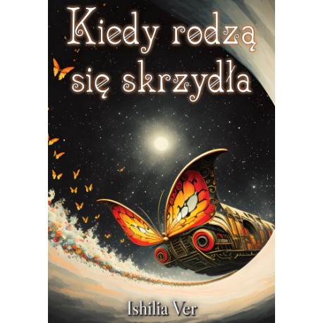 Kiedy rodzą się skrzydła Ishilia Ver motyleksiazkowe.pl