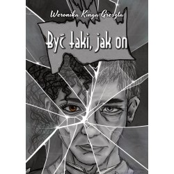 Być taki, jak on Weronika Kinga Greszta motyleksiazkowe.pl