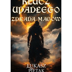 Klucz Upadłego. Zdrada magów Łukasz Piętak motyleksiazkowe.pl