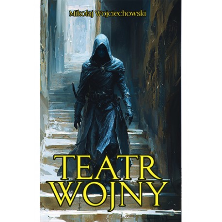 TEATR WOJNY Mikołaj Wojciechowski motyleksiazkowe.pl