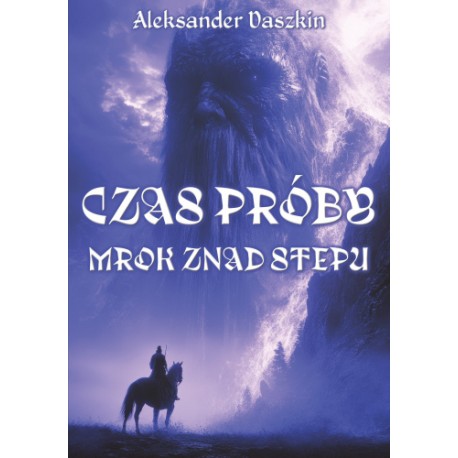 Czas próby. Mrok znad stepu Aleksander Daszkin motyleksiazkowe.pl
