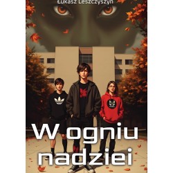 W ogniu nadziei Łukasz Leszczyszyn motyleksiazkowe.pl