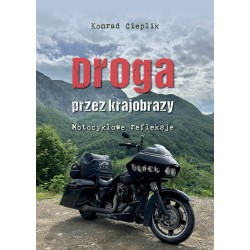 Droga przez krajobrazy. Motocyklowe refleksje