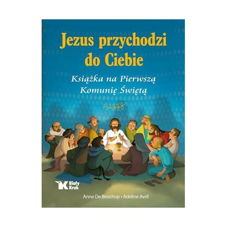 Jezus przychodzi do Ciebie. Książka na Pierwszą Komunię Świętą motyleksiazkowe.pl