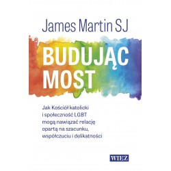 Budując most. Jak Kościół katolicki i społeczność LGBT mogą nawiązać relację opartą na szacunku, współczuciu i delikatności