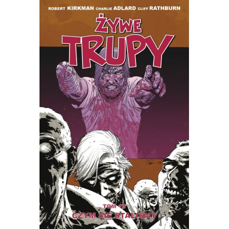 Żywe trupy. Czym się staliśmy tom 10