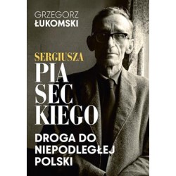 Sergiusza Piaseckiego droga do niepodległej Polski