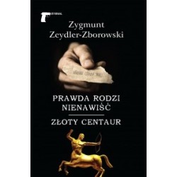 Prawda rodzi nienawiść. Złoty centaur