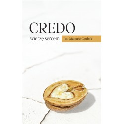 Credo. Wierzę sercem