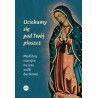 Uciekamy się pod Twój płaszcz. Modlitwy maryjne na czas walki duchowej