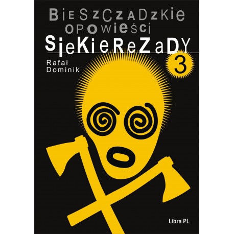 Bieszczadzkie opowieści Siekierezady 3 Rafał Dominik motyleksiazkowe.pl