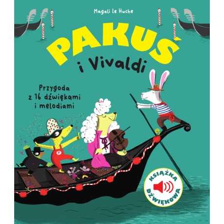Pakuś i Vivaldi. Książka dźwiękowa Magali le Huche motyleksiazkowe.pl