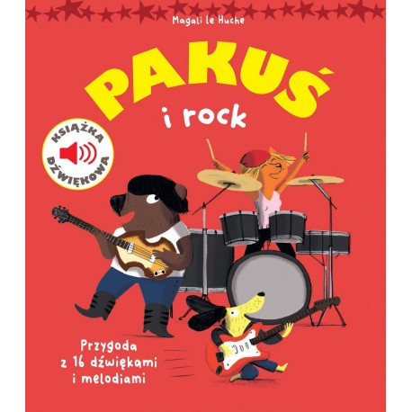 Pakuś i rock. Książka dźwiękowa Magali Le Huche motyleksiazkowe.pl