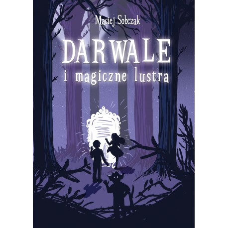 Darwale i magiczne lustra Maciej Sobczak motyleksiazkowe.pl
