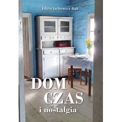 Dom, czas i nostalgia