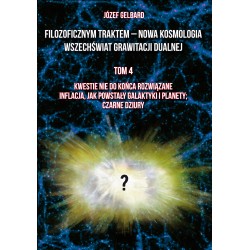 Filozoficznym traktem – Nowa Kosmologia. Wszechświat grawitacji dualnej. Tom 4